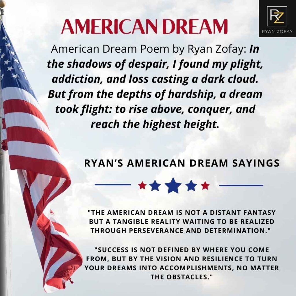 American dream sayings and poem by Ryan Zofay. Join our American Dream Team of achievers at our next personal development seminar. In just two days, discover the tools you need to dream the American Dream and achieve it.