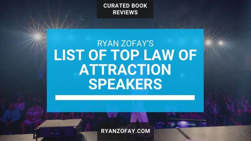 Uncover Ryan Zofay, personal development expert, curated a list of top Law of Attraction speakers​, books, and quotes with insights and comments to drive your personal growth & success.