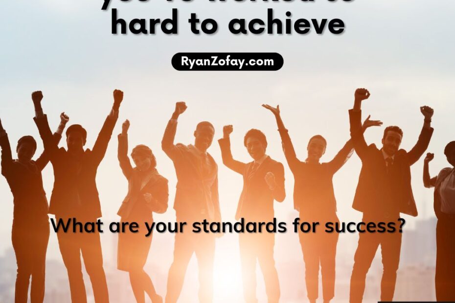 What are your standards for success? "Enjoy the success you've worked so hard to achieve" is a great quote about success and growth. How do you define personal and professional success?