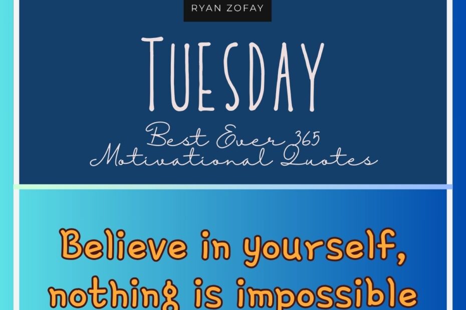 Best ever 365 Tuesday motivational quotes for Tuesday motivation